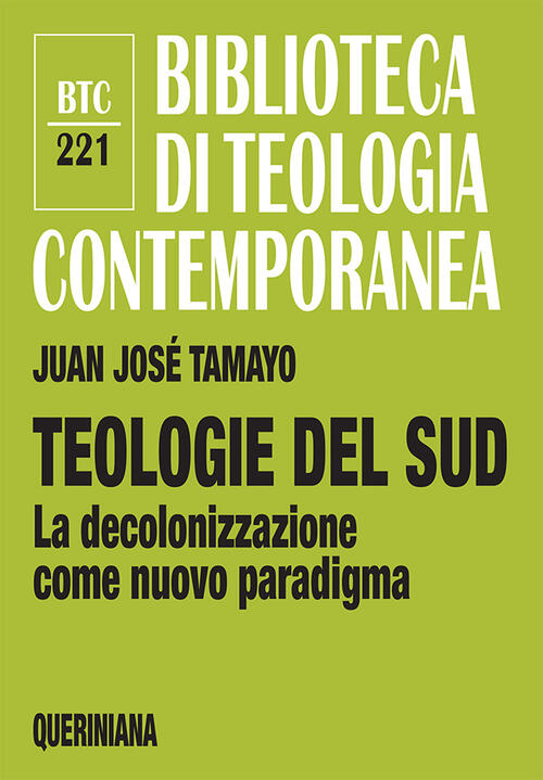 Teologie Del Sud. La Decolonizzazione Come Nuovo Paradigma Juan Jose Tamayo Qu