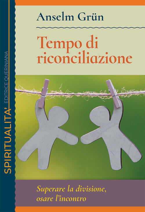 Tempo Di Riconciliazione. Superare La Divisione, Osare L’Incontro Anselm Grün
