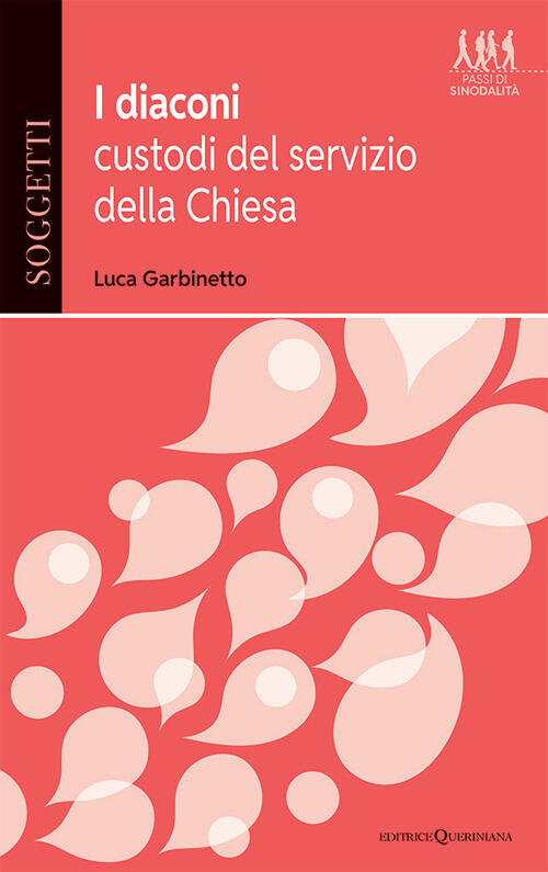 I Diaconi, Custodi Del Servizio Della Chiesa Luca Garbinetto Queriniana 2025