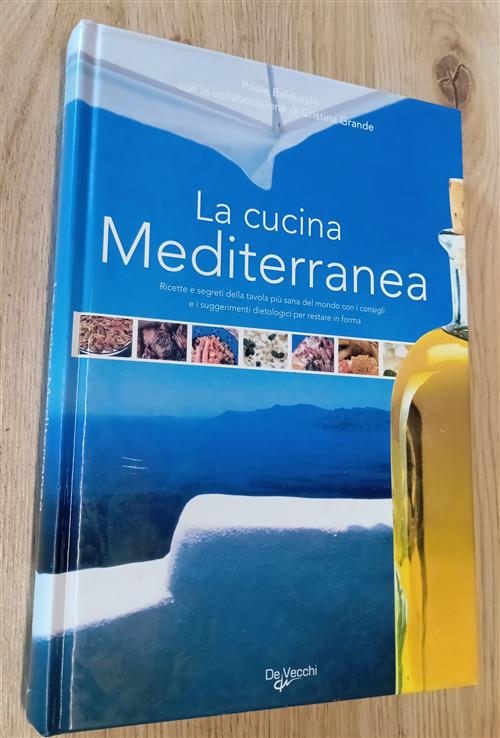 La Cucina Mediterranea. Ricette E Segreti Della Tavola Piu Sana Del Mondo Con