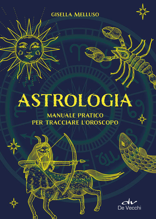Astrologia. Manuale Pratico Gisella Melluso De Vecchi 2025