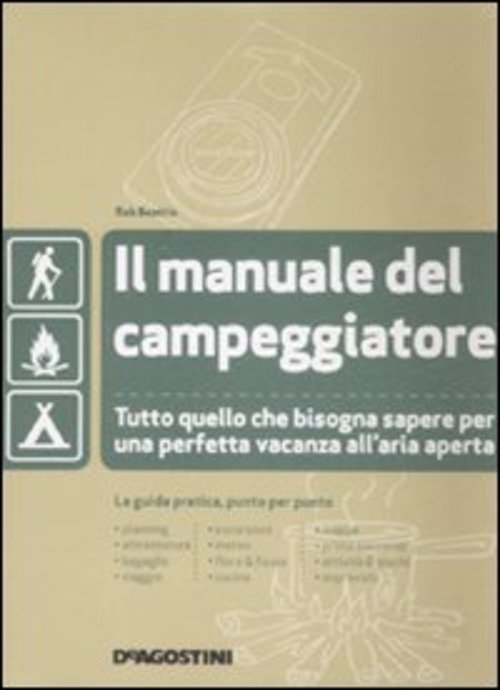 Il Manuale Del Campeggiatore. Tutto Quello Che Bisogna Sapere Per Una Perfetta