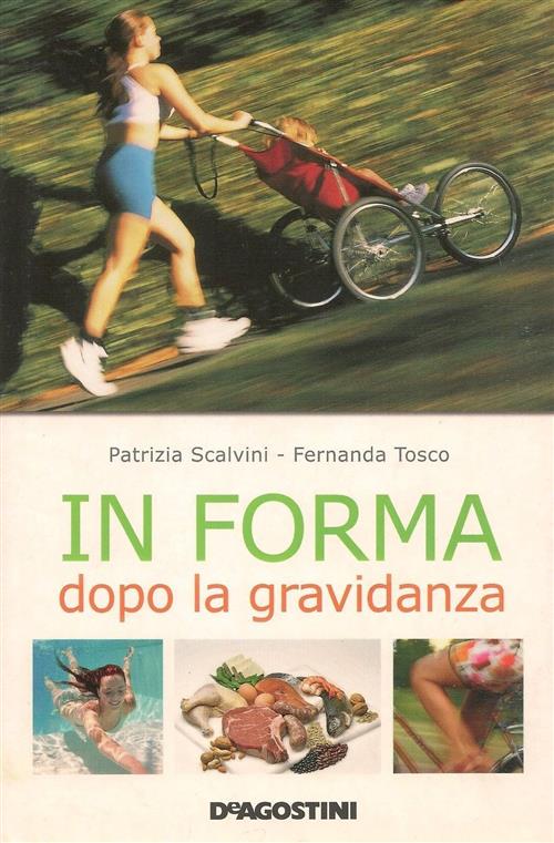 In Forma Dopo La Gravidanza Patrizia Scalvini De Agostini 2011