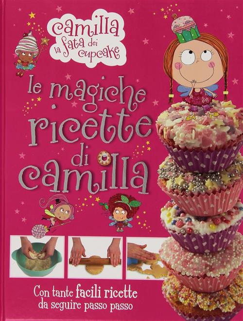 Le Magiche Ricette Di Camilla. Camilla La Fata Dei Cupcake Amz 2014