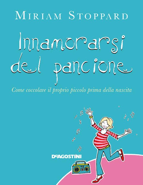 Innamorarsi Del Pancione. Come Coccolare Il Proprio Piccolo Prima Della Nascita