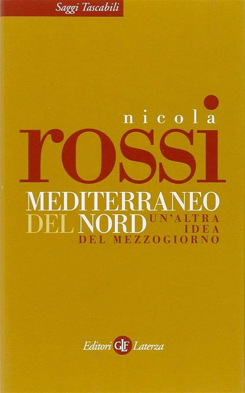 Mediterraneo Del Nord. Un'altra Idea Del Mezzogiorno Nicola Rossi Laterza 2005