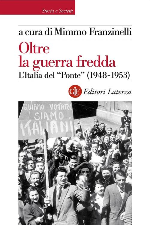 Oltre La Guerra Fredda. L'italia Del Ponte (1948-1953) Mimmo Franzinelli Later