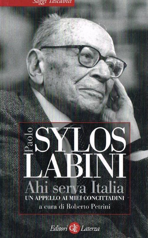 Ahi Serva Italia. Un Appello Ai Miei Concittadini Paolo Sylos Labini Laterza 2