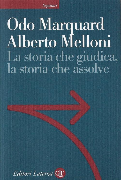 La Storia Che Giudica, La Storia Che Assolve Odo Marquard Laterza 2008