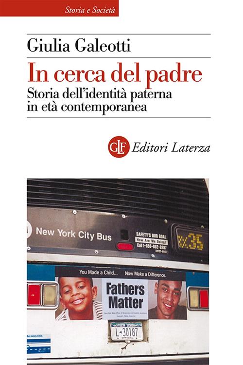 In Cerca Del Padre. Storia Dell'identita Paterna In Eta Contemporanea Giulia G