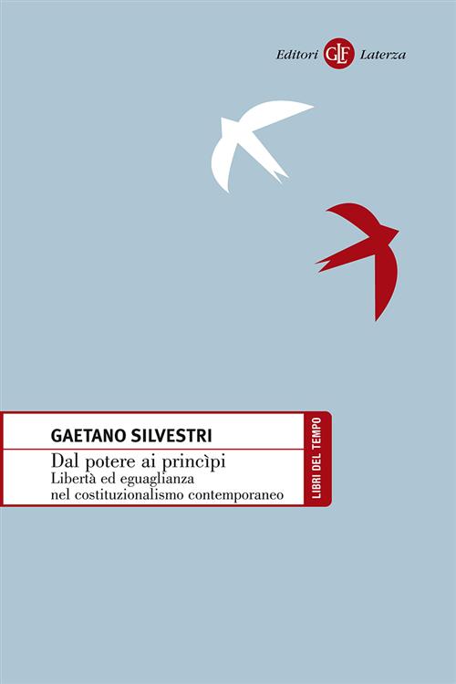 Dal Potere Ai Principi. Liberta Ed Eguaglianza Nel Costituzionalismo Contempor