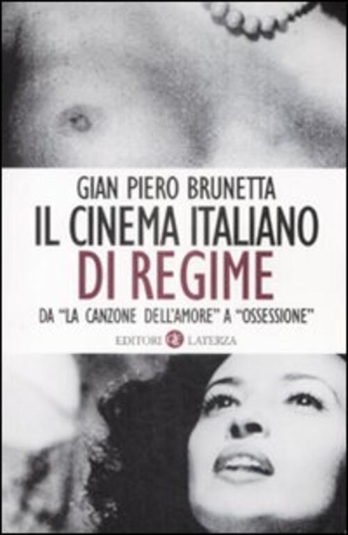 Il Cinema Italiano Di Regime. Da La Canzone Dell'amore A Ossessione. 1929-1945