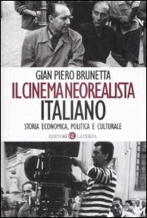 Il Cinema Neorealista Italiano. Storia Economica, Politica E Culturale Gian Pi