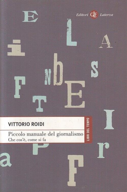Piccolo Manuale Del Giornalismo. Che Cos'e, Come Si Fa Vittorio Roidi Laterza