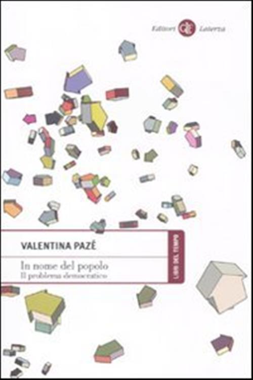 In Nome Del Popolo. Il Problema Democratico Valentina Paze Laterza 2011