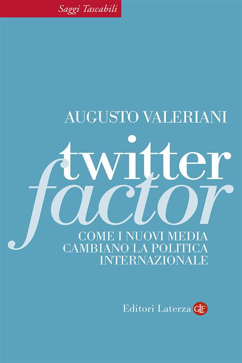 Twitter Factor. Come I Nuovi Media Cambiano La Politica Internazionale Augusto