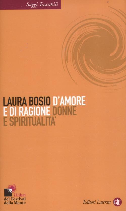 D'amore E Di Ragione. Donne E Spiritualita Laura Bosio Laterza 2012