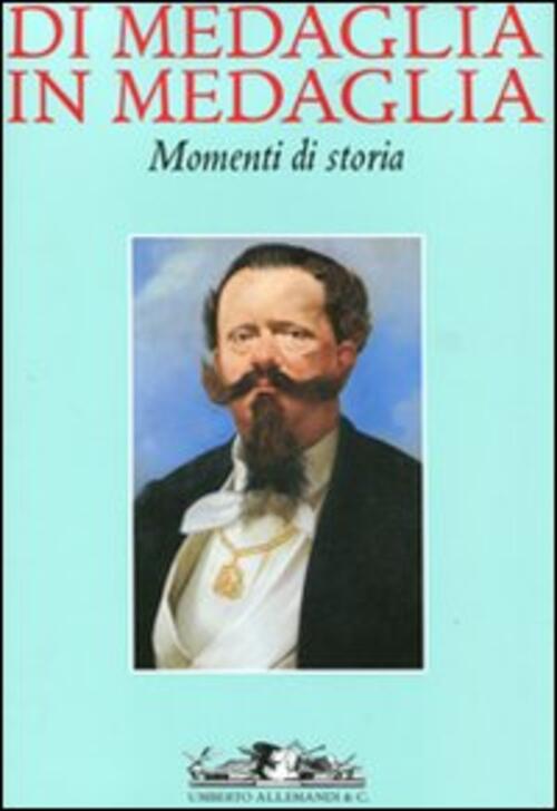 Di Medaglia In Medaglia. Momenti Di Storia