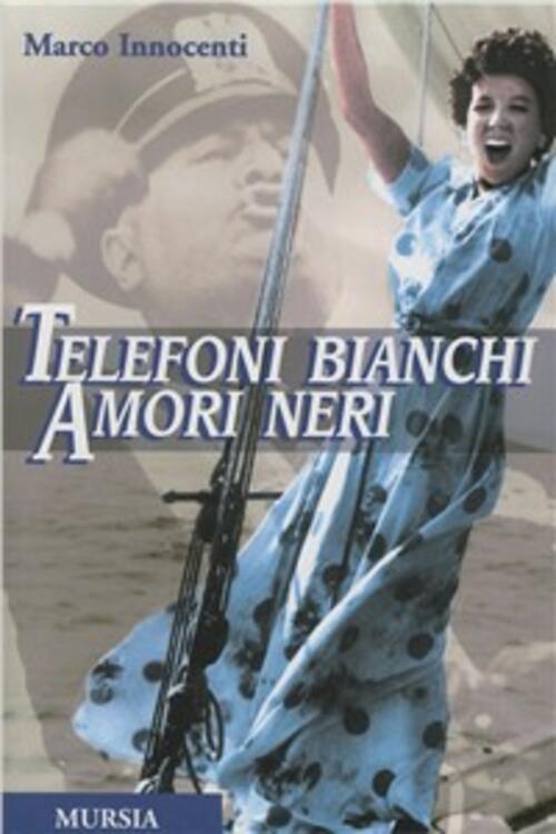 Telefoni Bianchi Amori Neri Marco Innocenti Mursia 2022