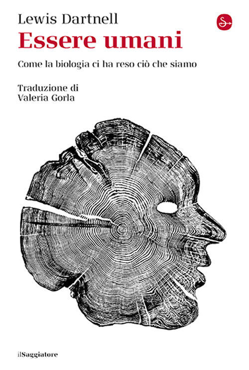 Essere Umani. Come La Biologia Ci Ha Reso Cio Che Siamo Lewis Dartnell Il Sagg
