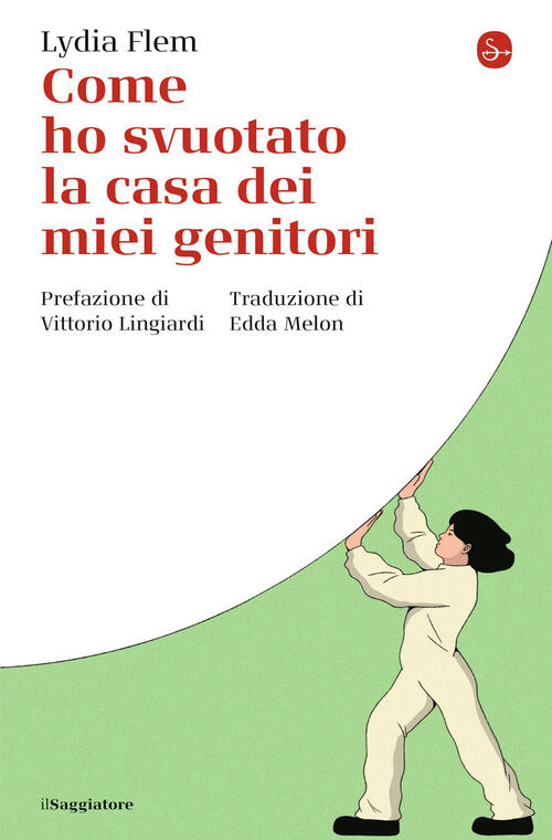 Come Ho Svuotato La Casa Dei Miei Genitori Lydia Flem Il Saggiatore 2026