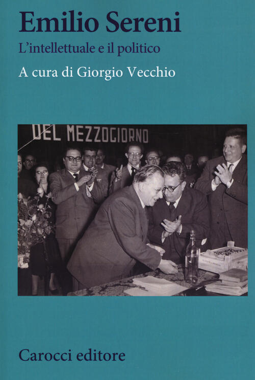 Emilio Sereni. L'intellettuale E Il Politico Carocci 2019