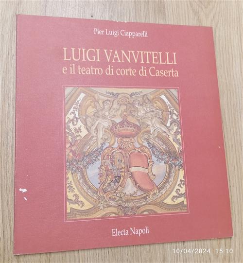 Luigi Vanvitelli E Il Teatro Di Corte Di Caserta