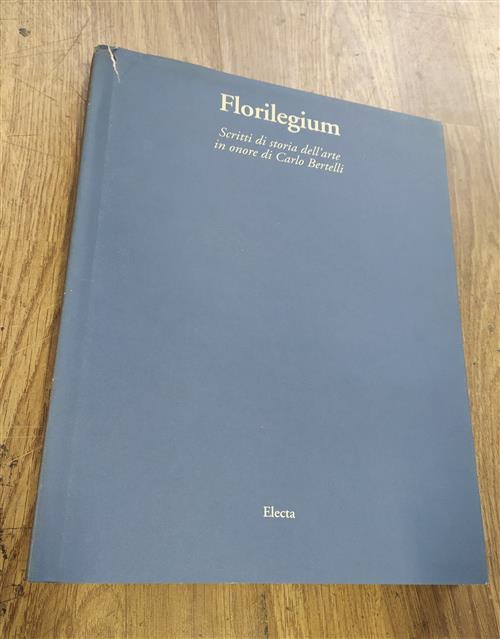 Florilegium Scritti Di Storia Dell'arte In Onore Di Carlo Bertelli