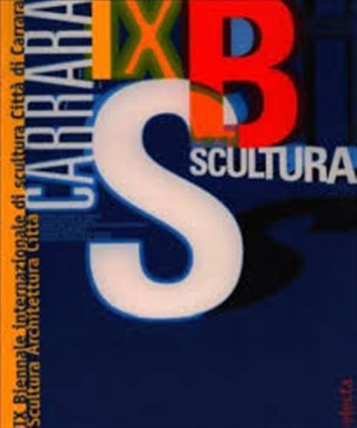 Nona Biennale Internazionale Di Scultura. Catalogo Della Mostra Massa Carrara 1998