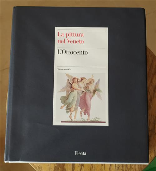 La Pittura Nel Veneto. L'ottocento. Tomo Secondo