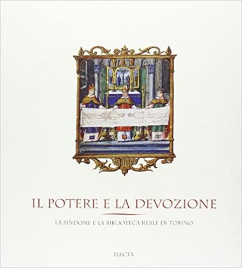 La Sindone Nelle Collezioni D'arte Della Biblioteca Reale Di Torino. Catalogo