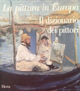 La Pittura In Europa. Il Dizionario Dei Pittori