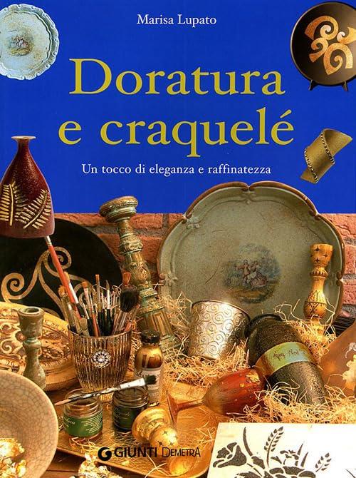 Doratura E Craquele. Un Tocco Di Eleganza E Raffinatezza Marisa Lupato Demetra