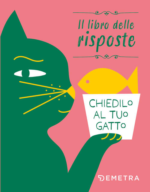 Chiedilo Al Tuo Gatto. Il Libro Delle Risposte Demetra 2025