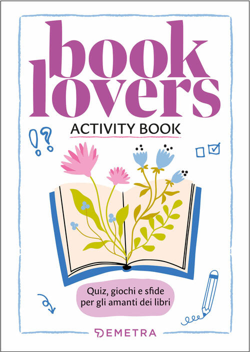 Booklovers. Activity Book. Quiz, Giochi E Sfide Per Gli Amanti Dei Libri Fabio