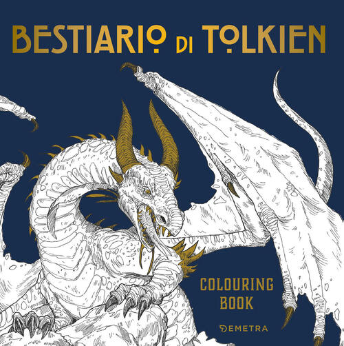 Bestiario Di Tolkien. Colouring Book Demetra 2026