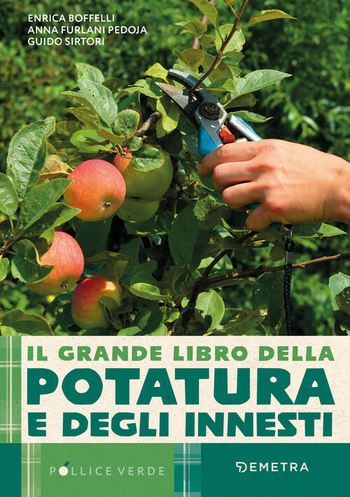 Il Grande Libro Della Potatura E Degli Innesti Enrica Boffelli Demetra 2025