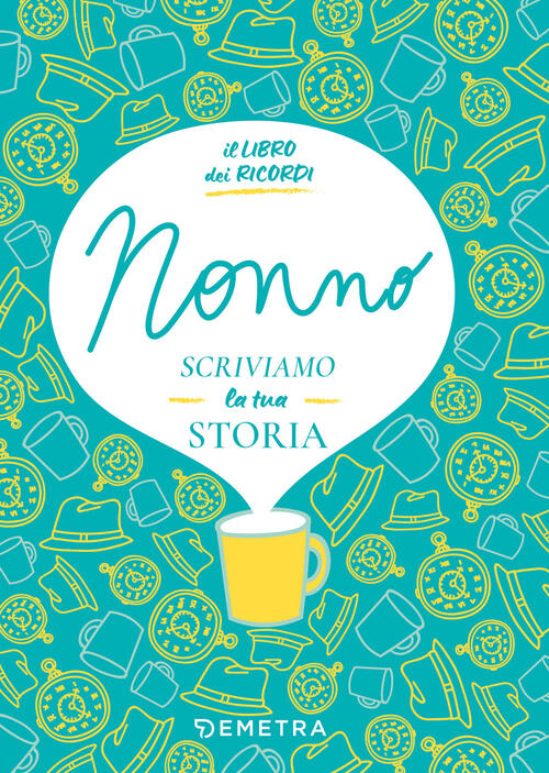 Nonno, Scriviamo La Tua Storia Paola Gerevini Demetra 2025