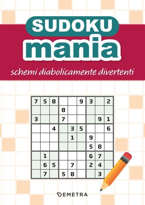 Sudokumania. Schemi Diabolicamente Divertenti Demetra 2025