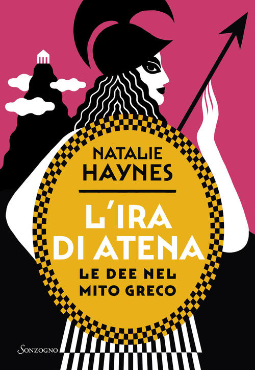 L'ira Di Atena. Le Dee Nel Mito Greco Natalie Haynes Sonzogno 2024