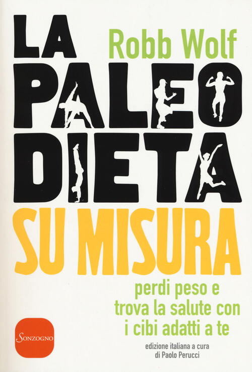 Paleo Dieta Su Misura. Perdi Peso E Trova La Salute Con I Cibi Adatti A Te Rob