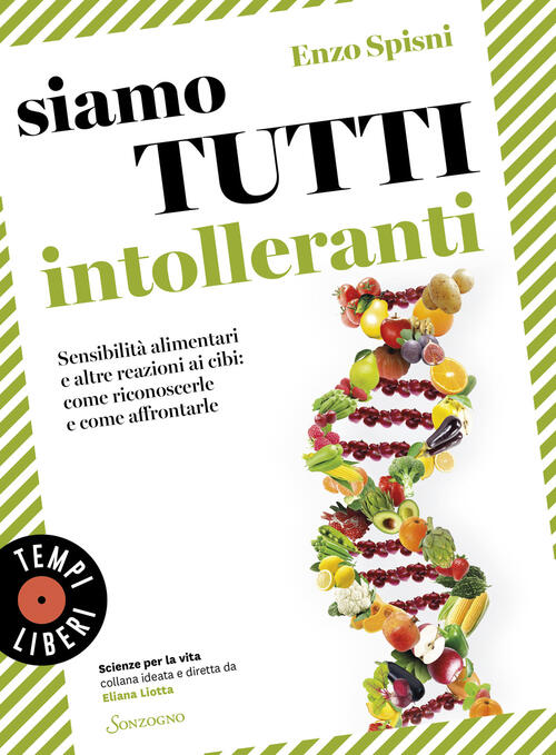 Siamo Tutti Intolleranti. Sensibilita Alimentari E Altre Reazioni Ai Cibi: Com