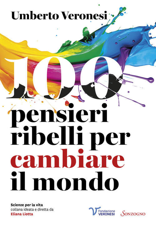 100 Pensieri Ribelli Per Cambiare Il Mondo Umberto Veronesi Sonzogno 2025