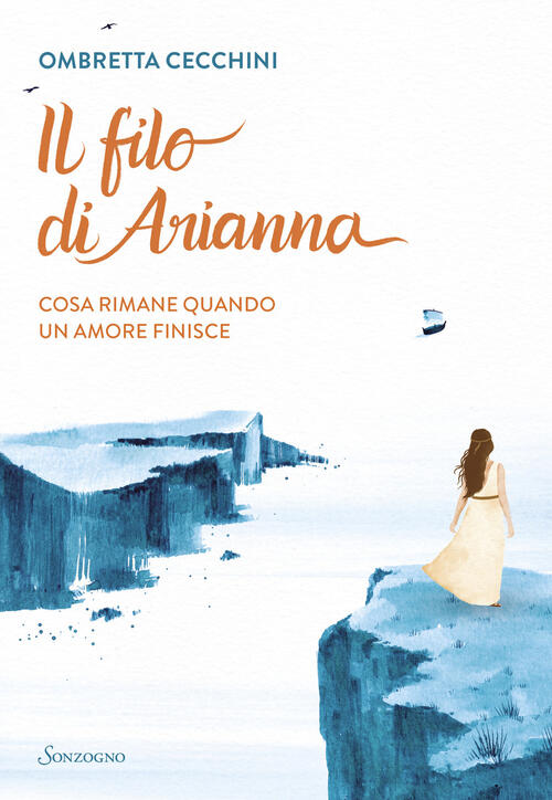 Il Filo Di Arianna. Cosa Rimane Quando Un Amore Finisce Ombretta Cecchini Sonz