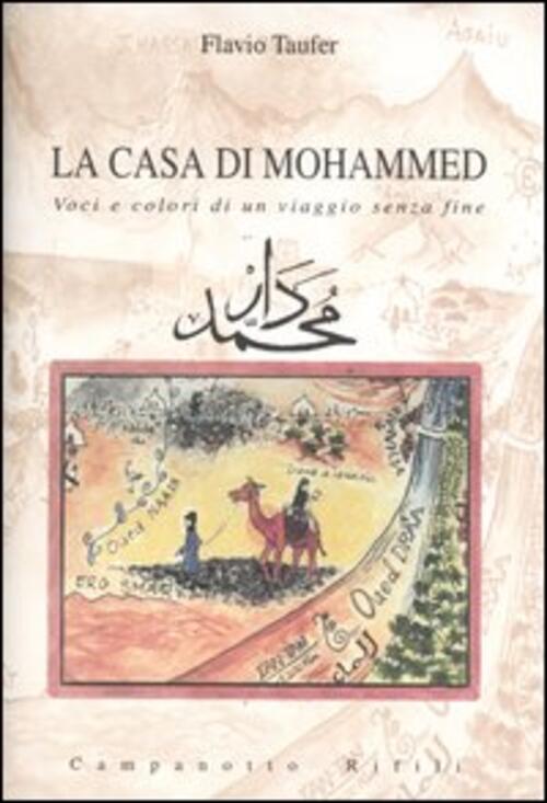 La Casa Di Mohammed. Voci E Colori Di Un Viaggio Senza Fine