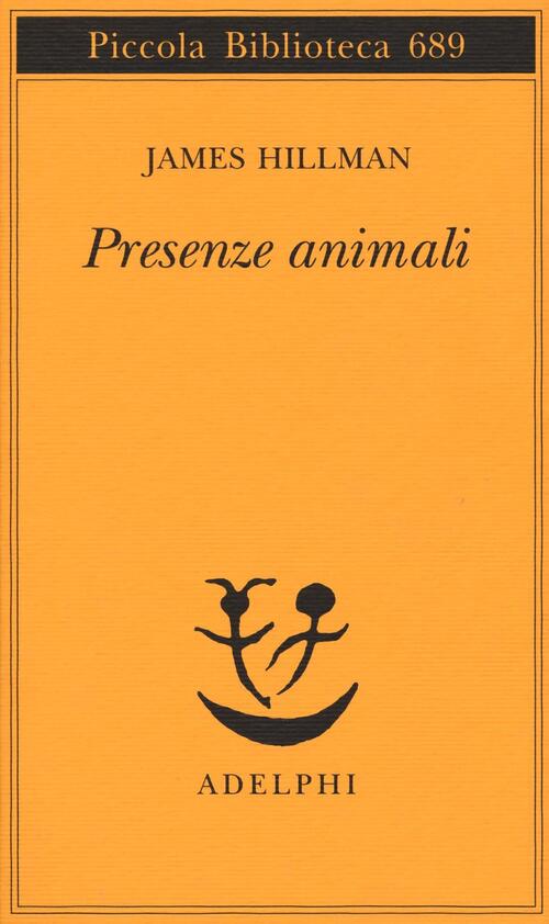 Presenze Animali James Hillman Adelphi 2016