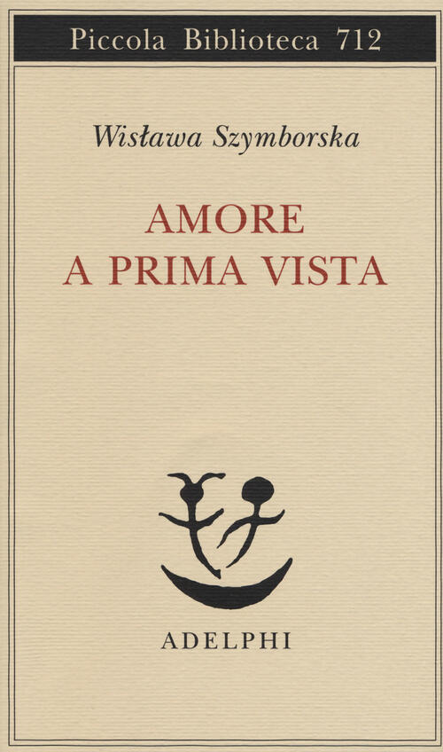 Amore A Prima Vista. Testo Polacco A Fronte Wislawa Szymborska Adelphi 2017