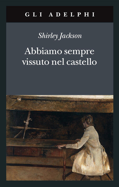Abbiamo Sempre Vissuto Nel Castello Shirley Jackson Adelphi 2020