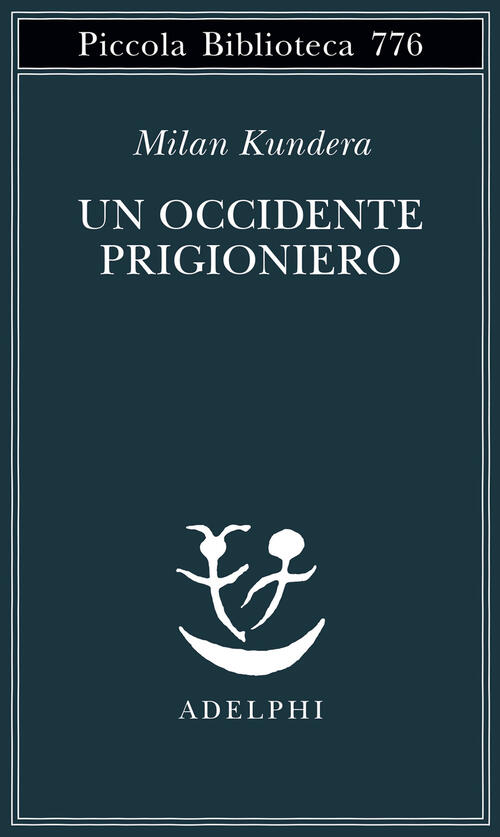 Un Occidente Prigioniero Milan Kundera Adelphi 2022