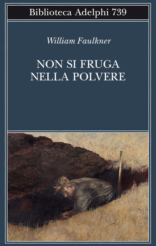 Non Si Fruga Nella Polvere William Faulkner Adelphi 2022